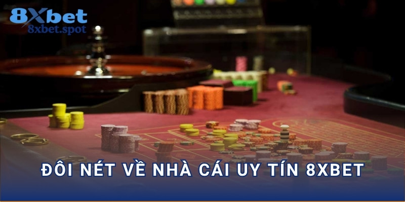 Đôi nét về nhà cái uy tín 8xbet