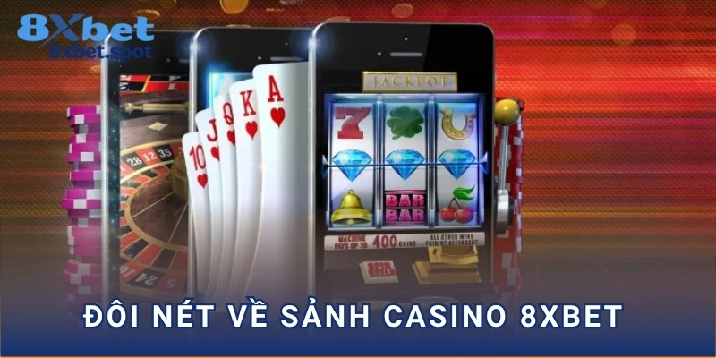Đôi nét về sảnh casino 8xbet