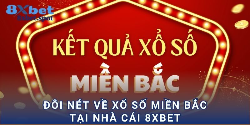 Đôi nét về xổ số miền Bắc tại nhà cái 8xbet