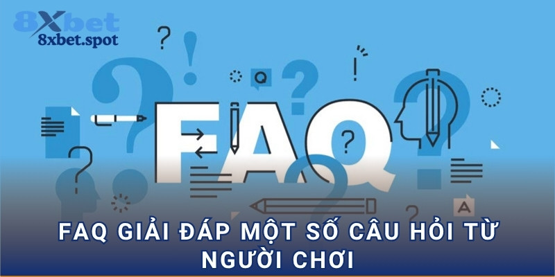 FAQ giải đáp một số câu hỏi từ người chơi
