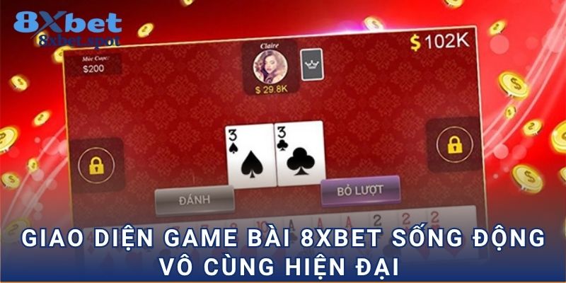 Giao diện game bài 8xbet sóng động vô cùng hiện đại