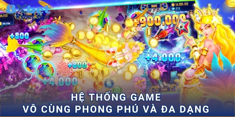 Hệ thống game vô cùng phong phú và đa dạng