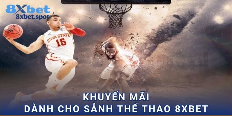 Khuyến mãi dành cho sảnh thể thao 8xbet