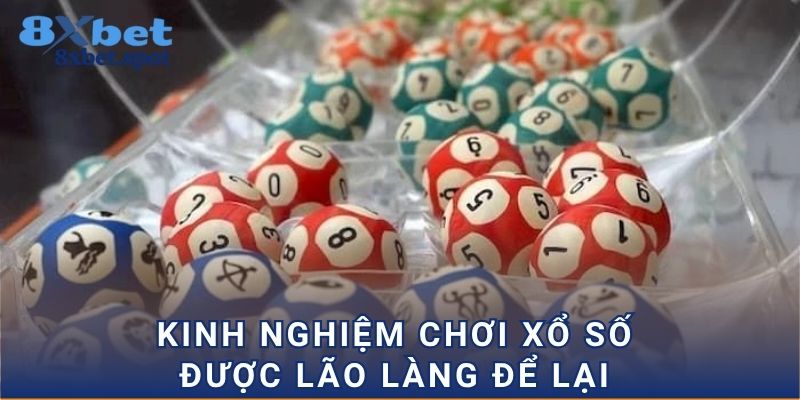 Kinh nghiệm chơi xổ số được lão làng để lại
