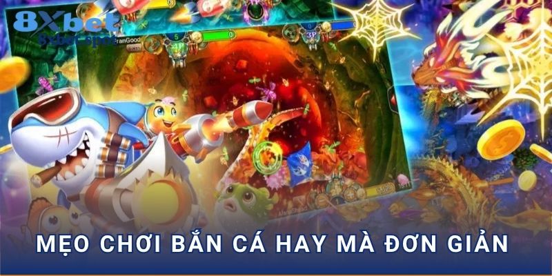 Mẹo chơi bắn cá hay mà đơn giản