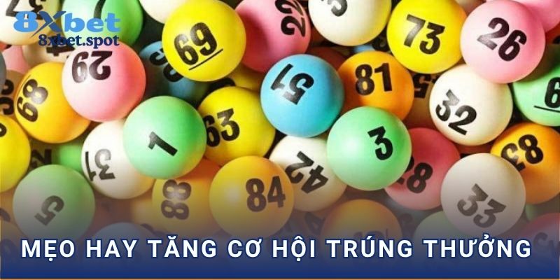 Mẹo hay tăng cơ hội trúng thưởng