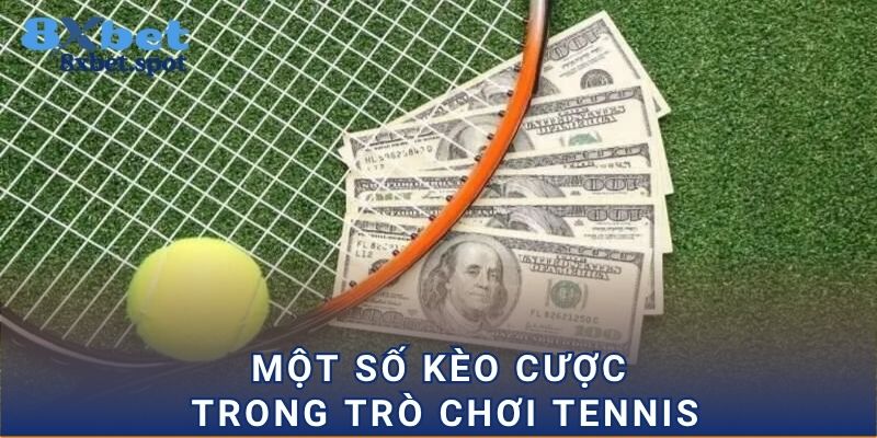 Một số kèo cược trong trò chơi tennis