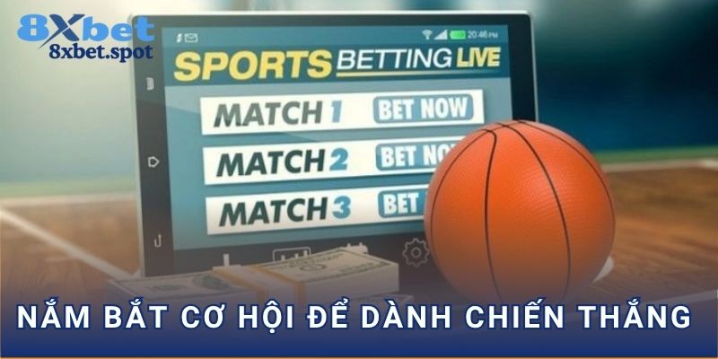 Nắm bắt cơ hội để dành chiến thắng