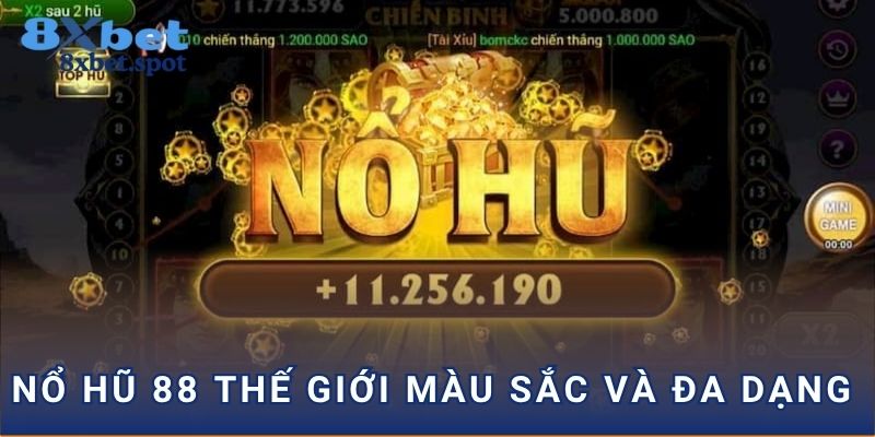 Nổ hũ 88 thế giới màu sắc và đa dạng