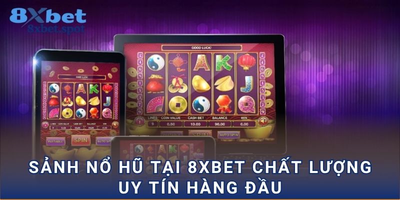 Sảnh nổ hũ tại 8xbet chất lượng uy tín hàng đầu