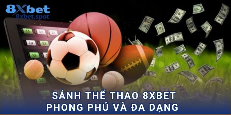 Sảnh thể thao 8xbet phong phú và đa dạng